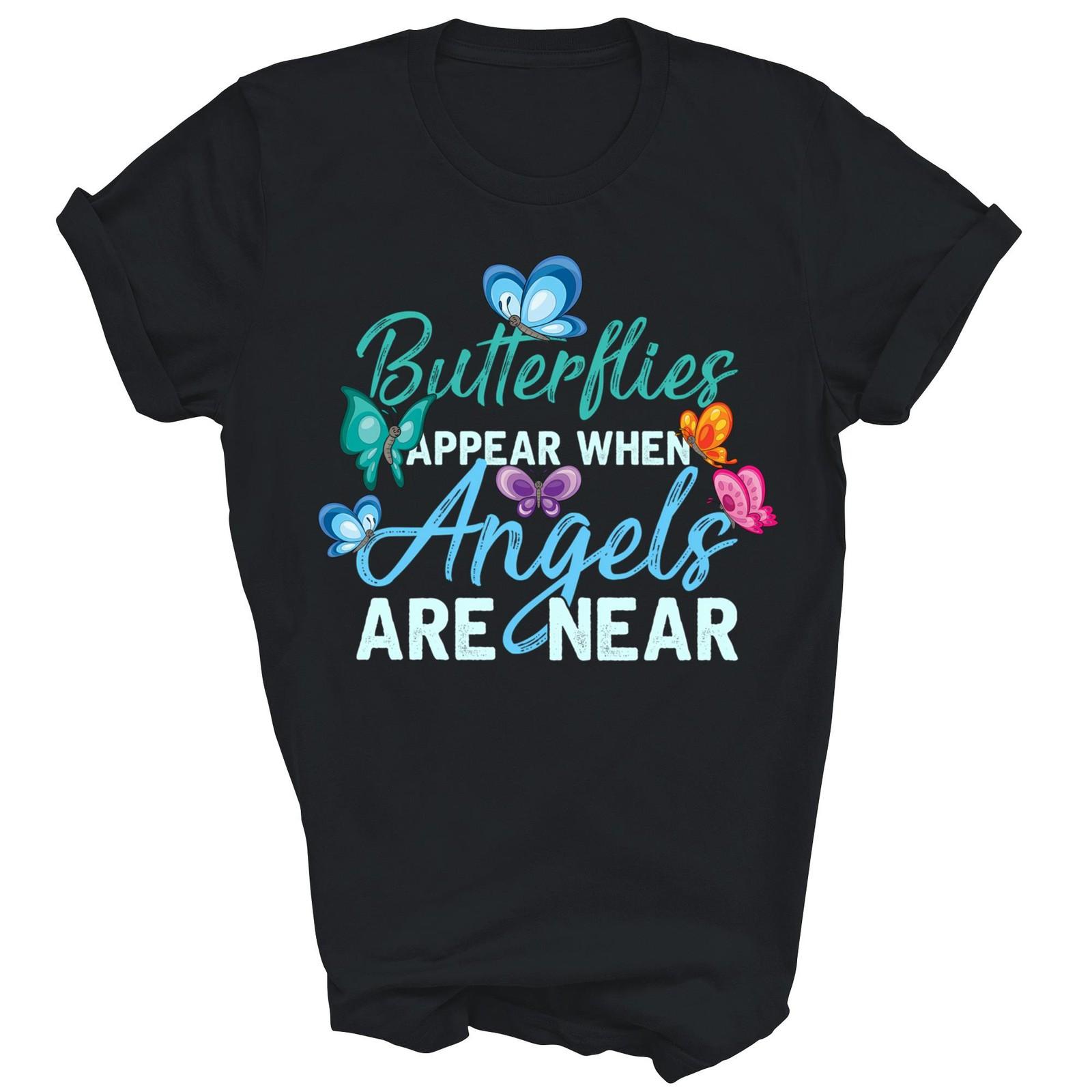 Butterflies Appear When Angels Are Near Shirt Gift Unisex T-Shirt S