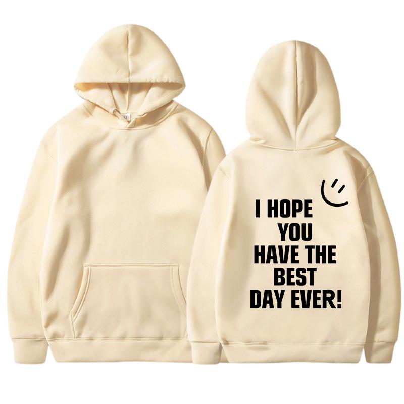 I Hope You Have The Best Day Ever Happy Face Female Cotton Long Sleeves Casual Oversize Hoodies Trend Hip Hop Women Sweatshirts