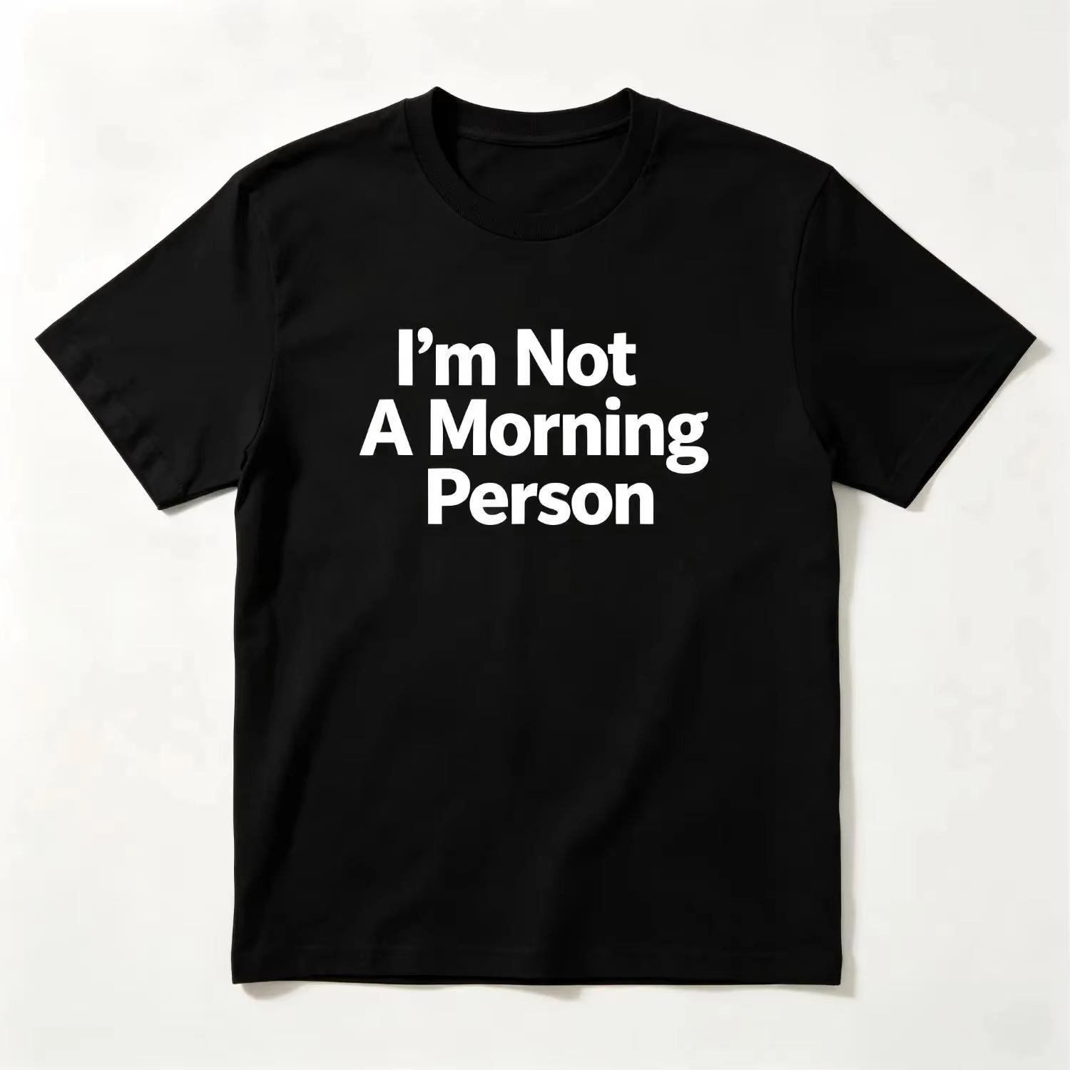 Relatable Funny Morning Person Black TShirt Comfortable Casual Sleepy Style S