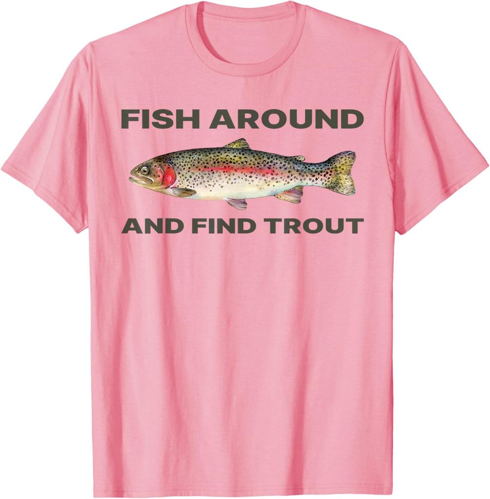 Fish Around Find Trout Funny Fishing Graphic Tee Casual Daily Cotton T-Shirt for Fishermen