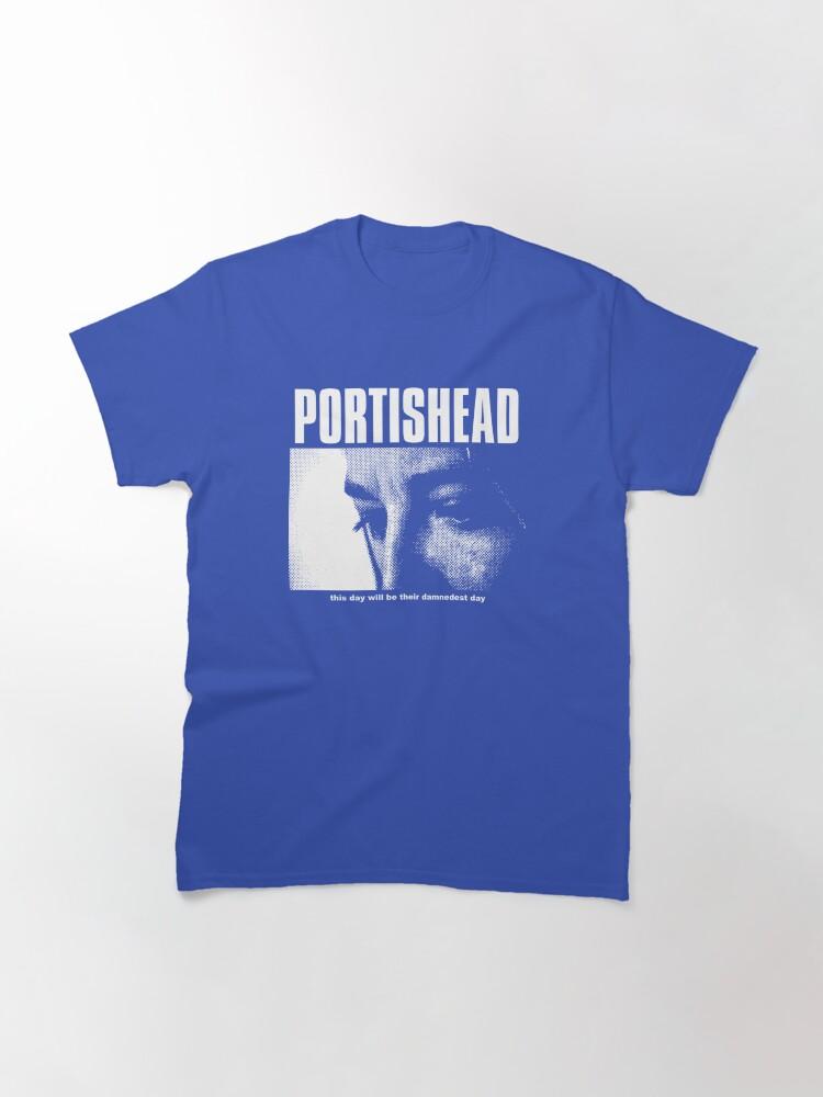 Portishead - This Day Will Be Their Damnedest You Classic T-Shirt