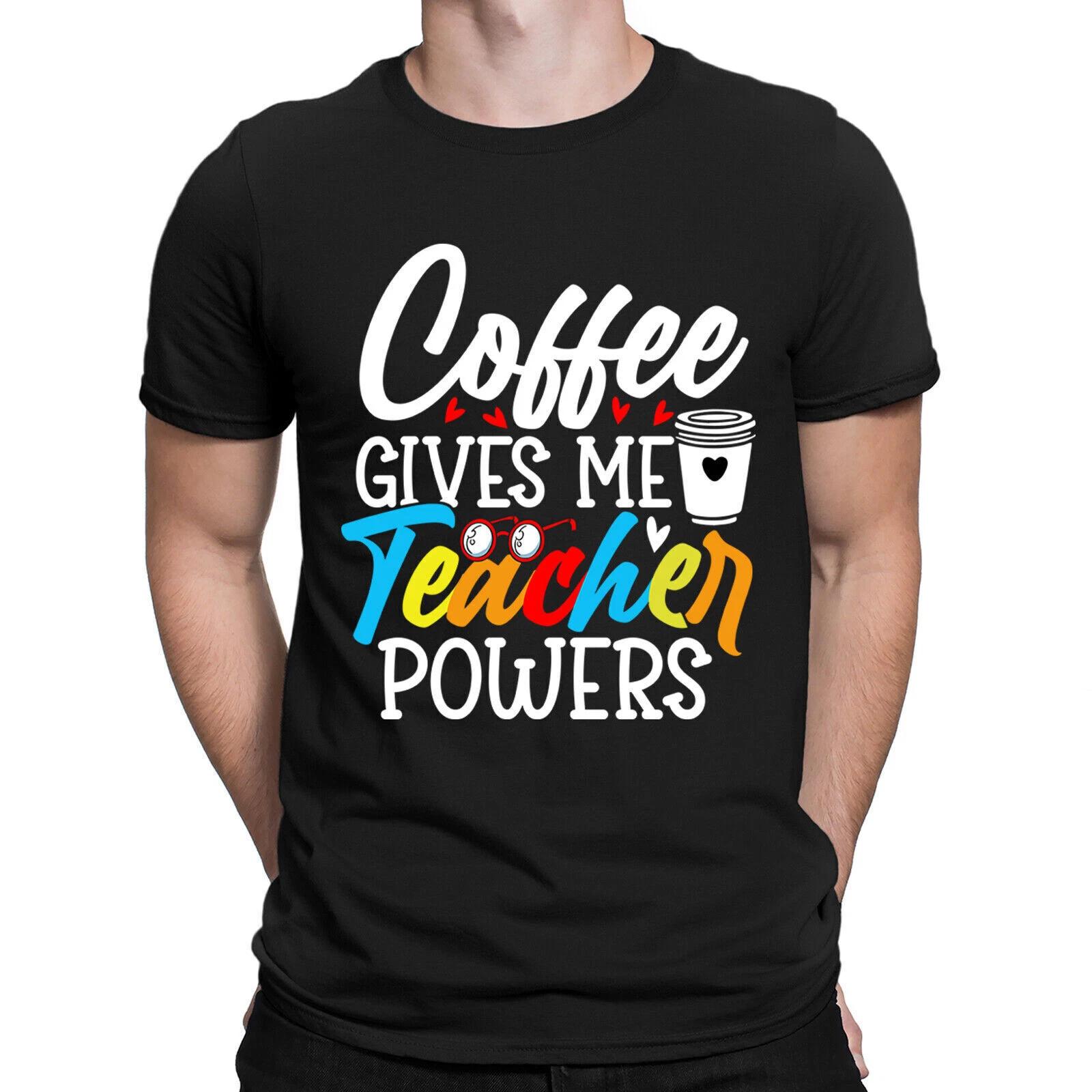 Coffee Gives Me Teacher Powers Appreciation Funny Mens Womens T-Shirts Top #NED S