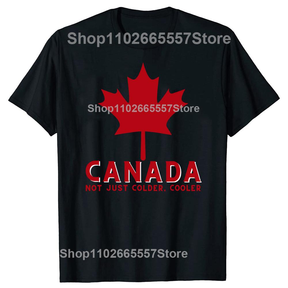 Canada Not Just Colder Cooler Canadian Tee Tops Round Neck ShortSleeve Fashion Tshirt Clothing Casual Basic Tshirts