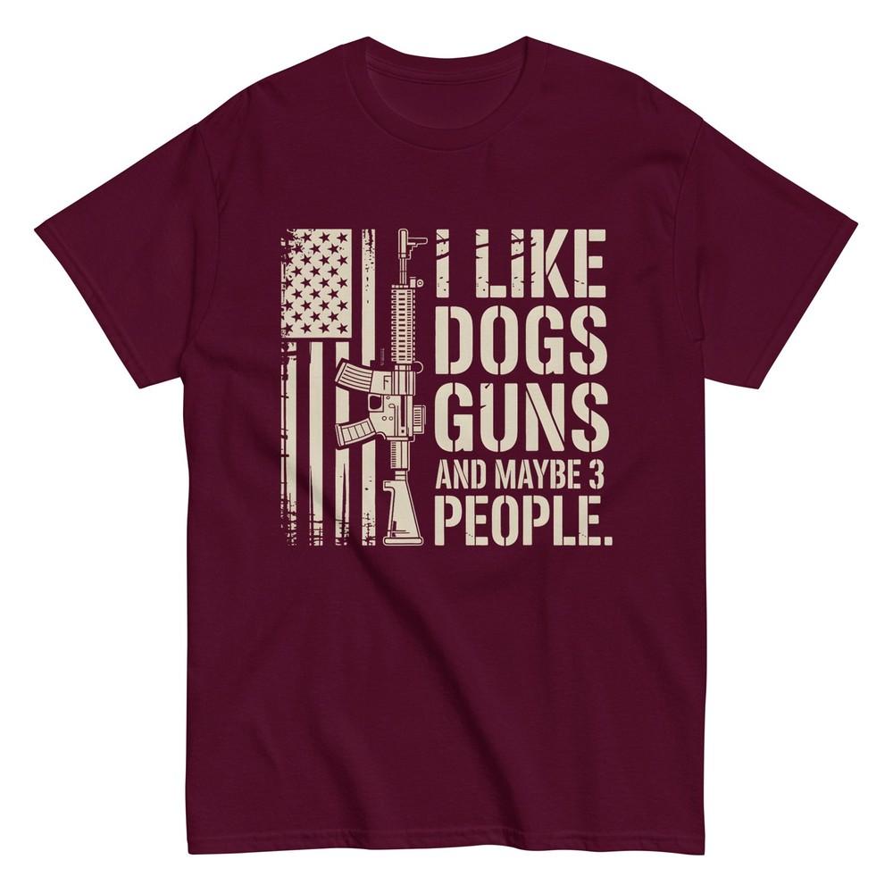 I Like Guns Dogs And Maybe 3 People Dog Gun Lover Tshirt S