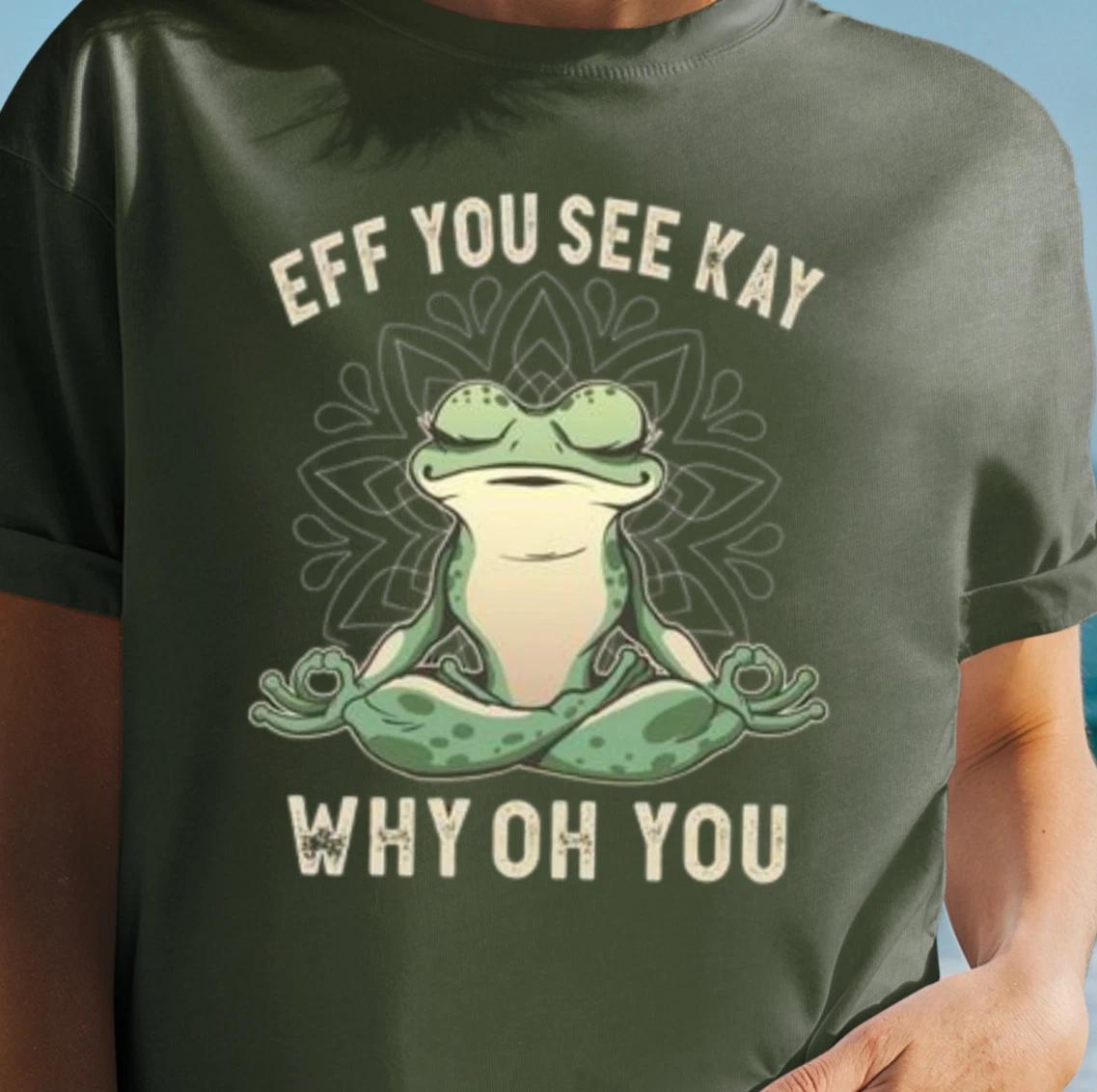 Eff You See Kay Why Oh You Frog Meditation T-shirt | Funny Frog Yoga Tee L