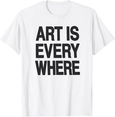 Art Is Everywhere T-Shirt, Minimalist Artist Gift, Creative Mind Graphic Tee