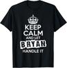 Bryan T-Shirt Keep Calm and Let Bryan Handle It Unisex T-Shirt