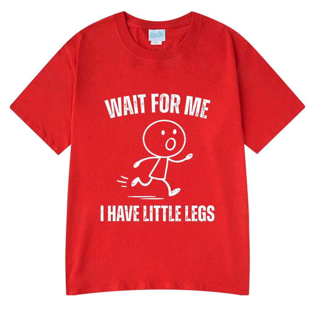 Wait For Me I Have Little Legs Funny Running Meme T Shirt Unisexs Unisex Clothing Cotton Oversized Tshirt Summer Couple Streetwear