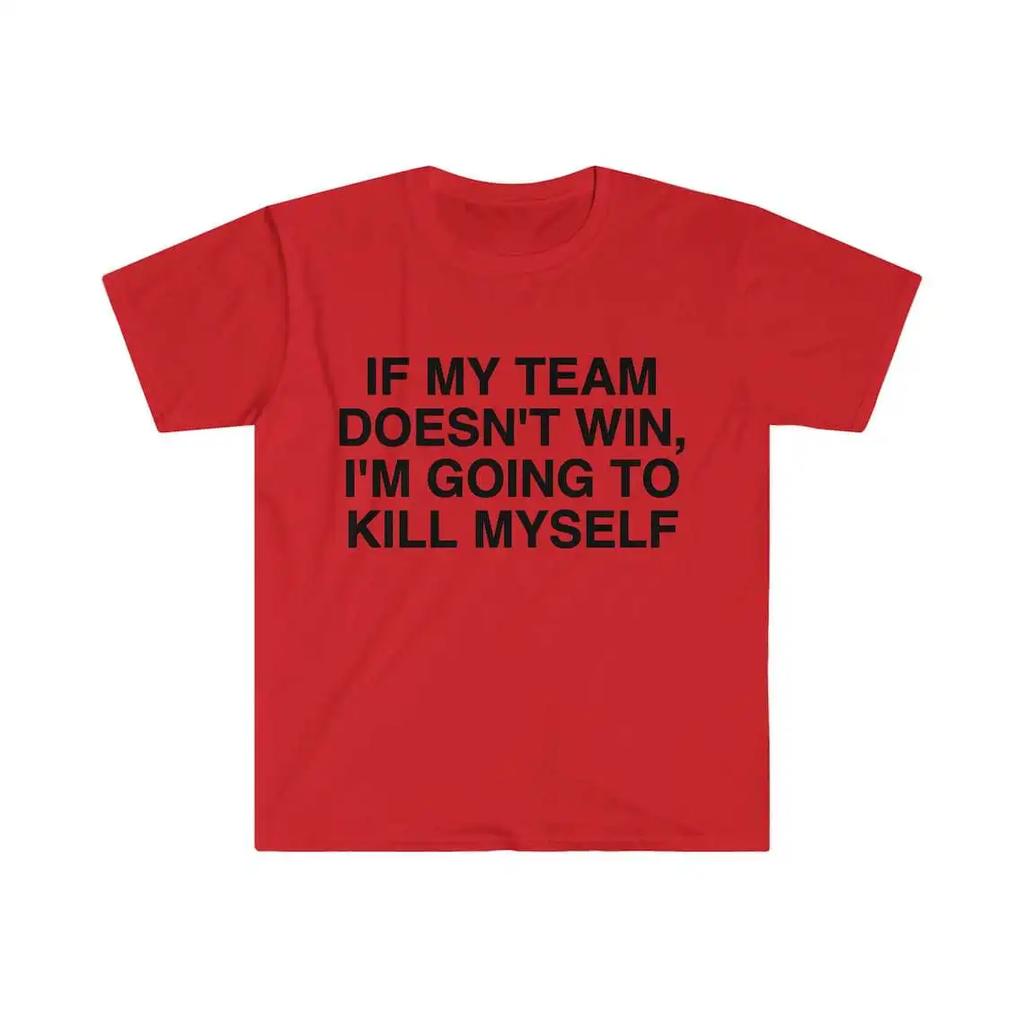 2024 Wenn mein Team nicht gewinnt, bringe ich mich um Unisex T-Shirts Rundhals Casual Herren T-Shirts Übergroßes Sommer Top Shirts
