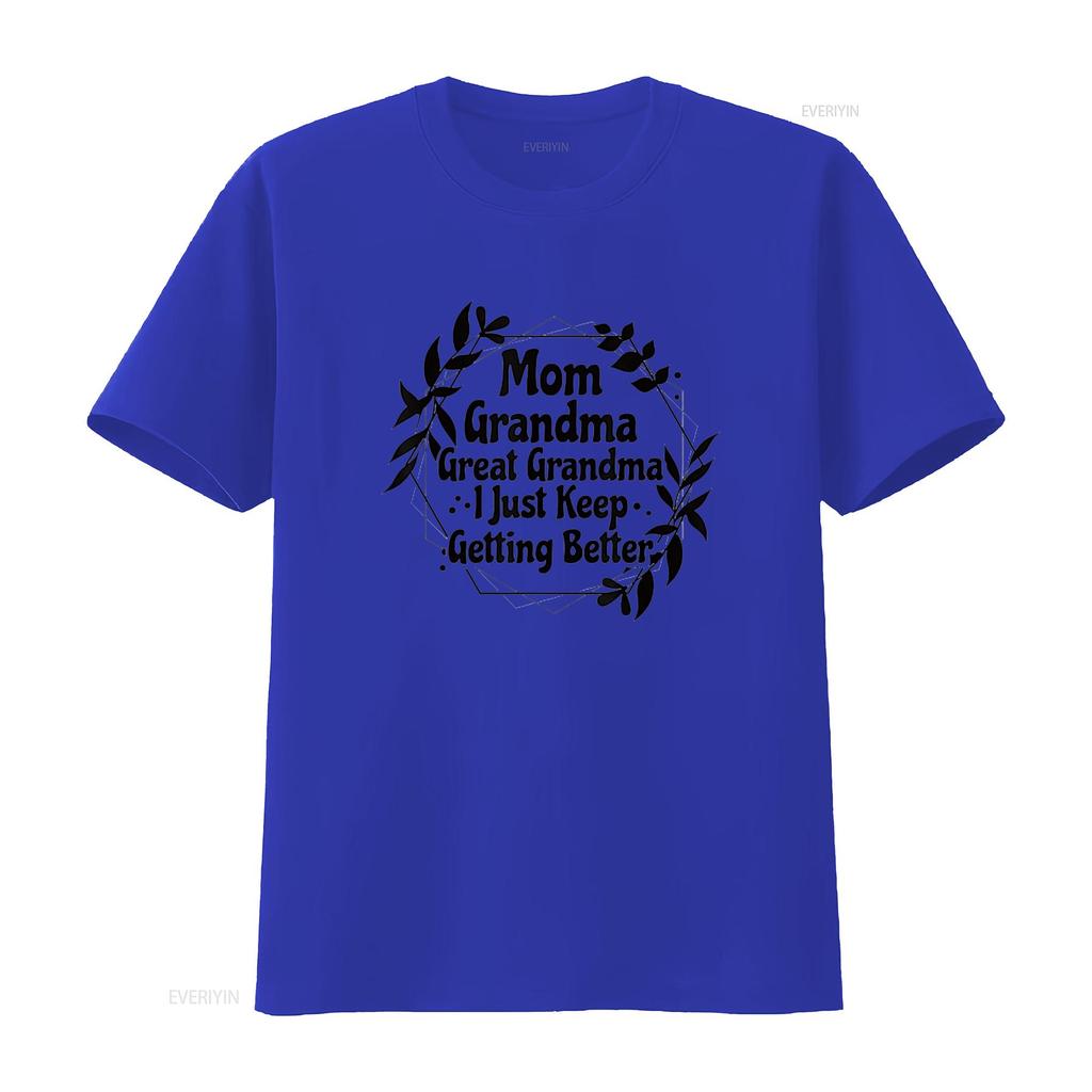 Womens Mom Grandma Great I Just Keep Getting Better T Shirt White vintage Washed fashion Casual Unisex Breathable Versatile