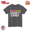 Funny Breaking News I Don't Care Sarcasm Humor Sarcastic T Shirt Unisex S-5XL NEW
