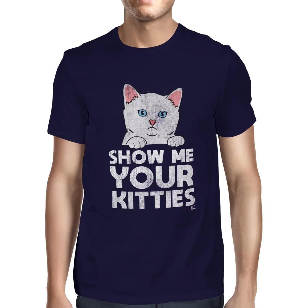 Mens Show Me Your Kitties Cat T-Shirt