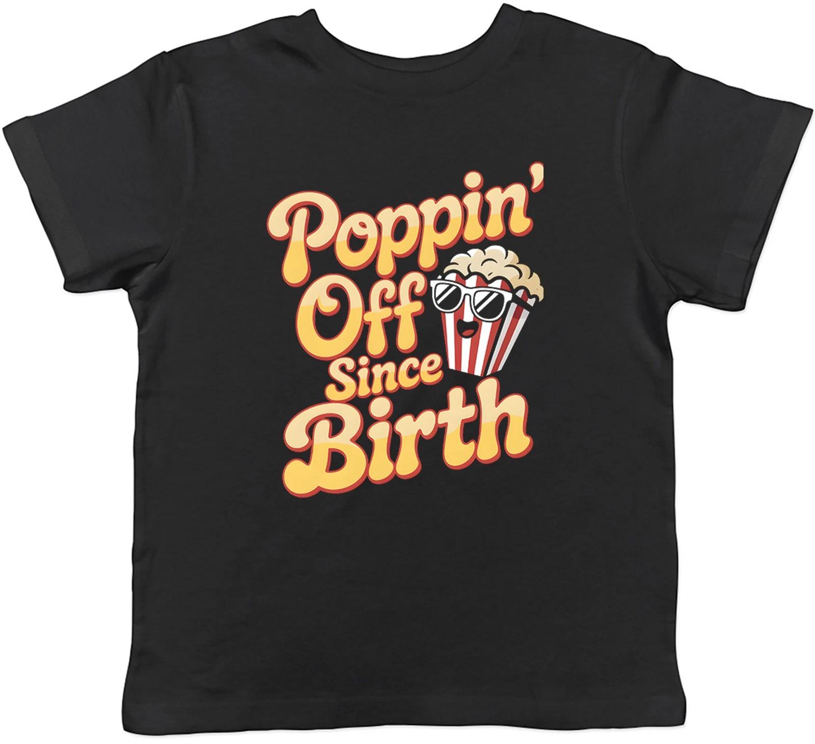 Popcorn Poppin  Off Since Birth Kids T-Shirt Boys Girls Gift 100