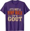 It's Not A Pimp Walk It's Gout Funny Old Man Medical Humor T-Shirt