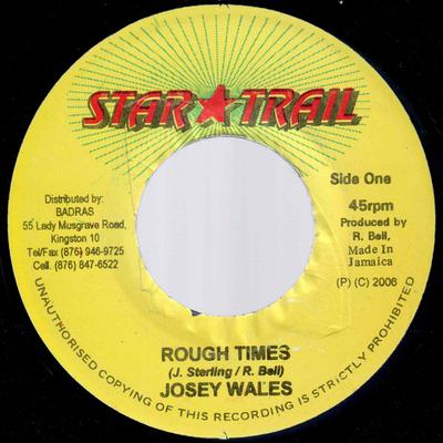 7inch Record JOSEY WALES - Rough Times NONE Star Trail 2006 Jamaica Reggae, Ska & Dub Used