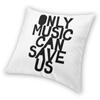 Only Music Can Save Us Square Pillowcase Polyester Linen Velvet Creative Decorative Throw Pillow Case Sofa Seater Cushion Cover