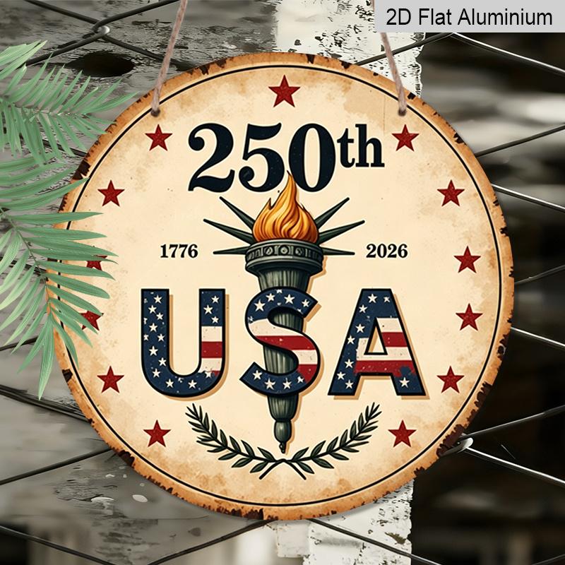 2D Flat, 1pc Round Aluminum Hanging Sign - USA 250th Anniversary 1776-2026 Vintage Metal Wall Art, Patriotic Liberty Torch & American Flag Design