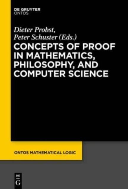 The Concepts of Proof In Mathematics, Philosophy, and Computer Science Book