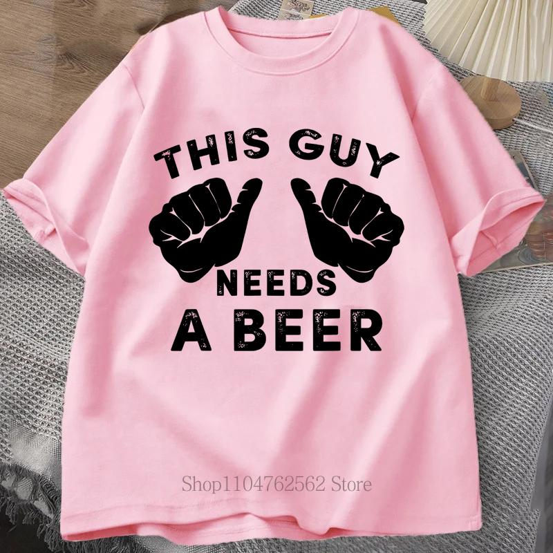 This Guy Needs A Beer Printed TShirt Summer Unisex Casual Fashion Funny Streetwear Oversized ONeck Short Sleeve Tops Tshirts