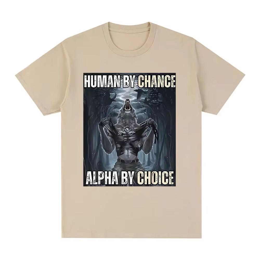 

Human By Chance Alpha By Choice Wolf Funny Meme TShirt Casual Cotton Vintage Short Sleeve Oversized T-shirt Streetwear 3XL