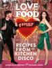 The Love. Food. Family : Recipes from the Kitchen Disco Book