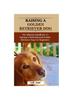 Raamat Golden Retriever Dog : The Ultimate Handbook To Raising A Well-Behaved Golden Retriever Dog For Beginners