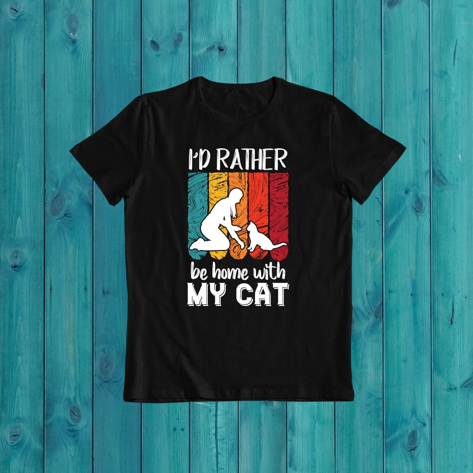 Funny Cat Lover T-Shirt: I d Rather Be Home With My Cat XL