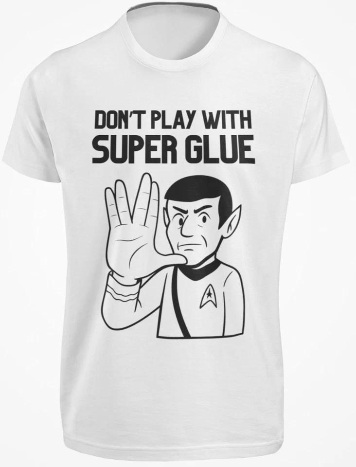

Don t Play With Super Glue Funny Spock T-SHIRT Live Long and Prosper Joke TEE S