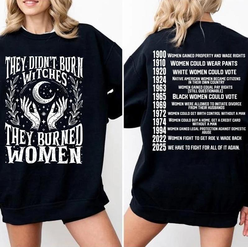

1 They Didnt Burn Witches They Burned Women T-shirt, size S-4XL 4XL