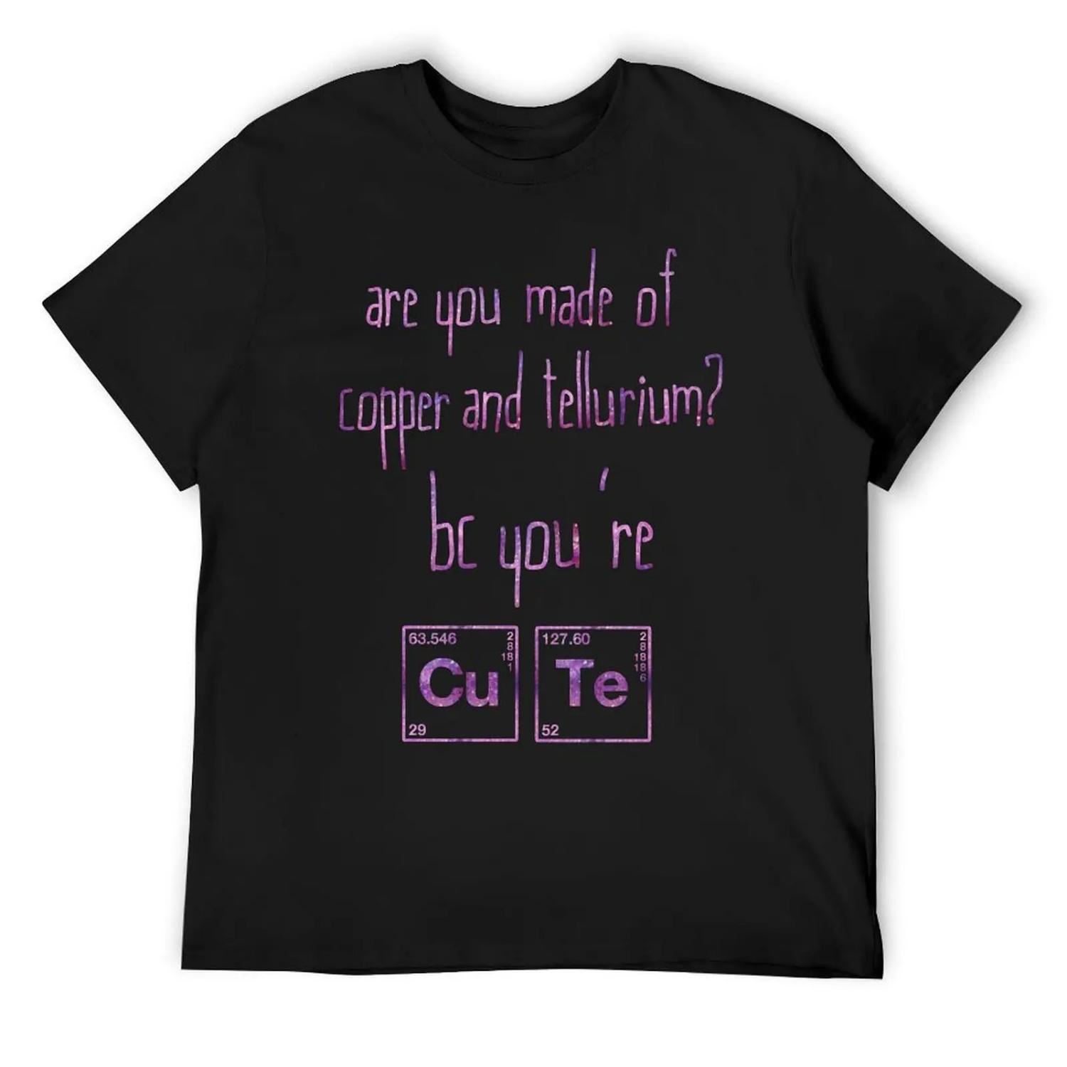 

Are you made of copper and tellurium_ T-Shirt tops vintage t shirts plus size clothes cute clothes mens designer t shirt XXXXXL чорний