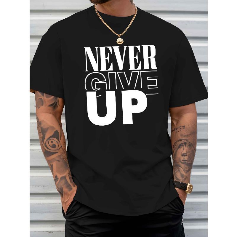 European Sizes A Men's T-shirt Never Give Up Summer Comfortable Quality Men's Top Bottoming Shirt Soft Breathable Tops For Men