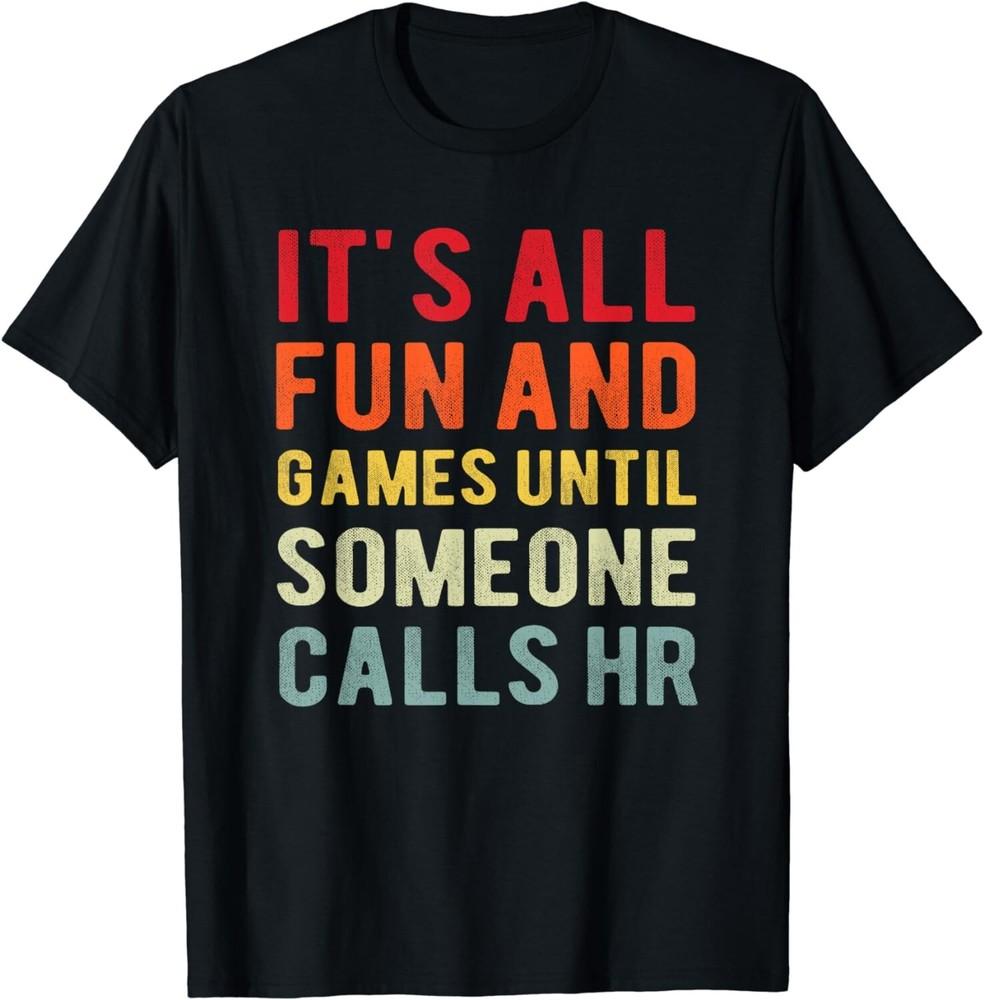 

HR Funny It s All Fun And Games HR Quotes Human Resources Gift Unisex T-Shirt M