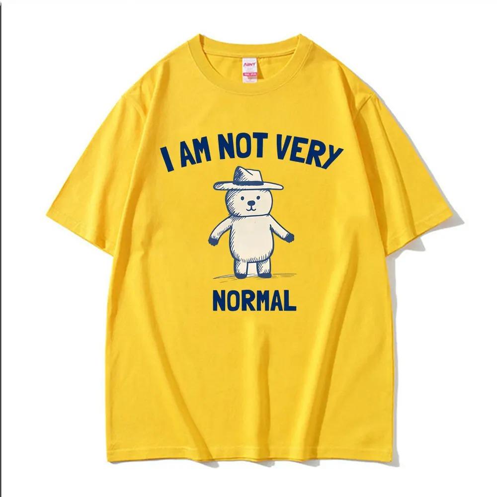 Funny Im Not Quite Normal Graphic TShirt Unisex HighQuality Trendy Classic Street Style Oversized Short Sleeve TShirt