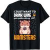 Funny Drink Wine Cuddle Hamsters Pet Hamster Wine Lover T-Shirt