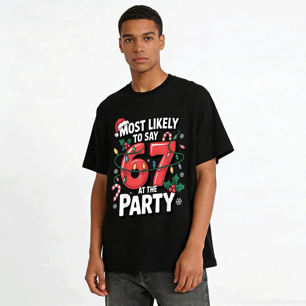 Most Likely To Say 67 At The Party Christmas Graphic Tee Pure cotton T-shirt