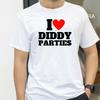 I Love Diddy Parties Funny Print T Shirt Novelty Creativity Fashion Men Women Short Sleeve ONeck Tshirt Gifts