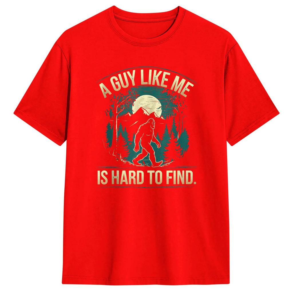 Unisexs TShirts A Guy Like Me Is Hard To Find Forest Bigfoot Vintage Cotton Tee Shirt Short Sleeve T Shirt O Neck Clothing Gift