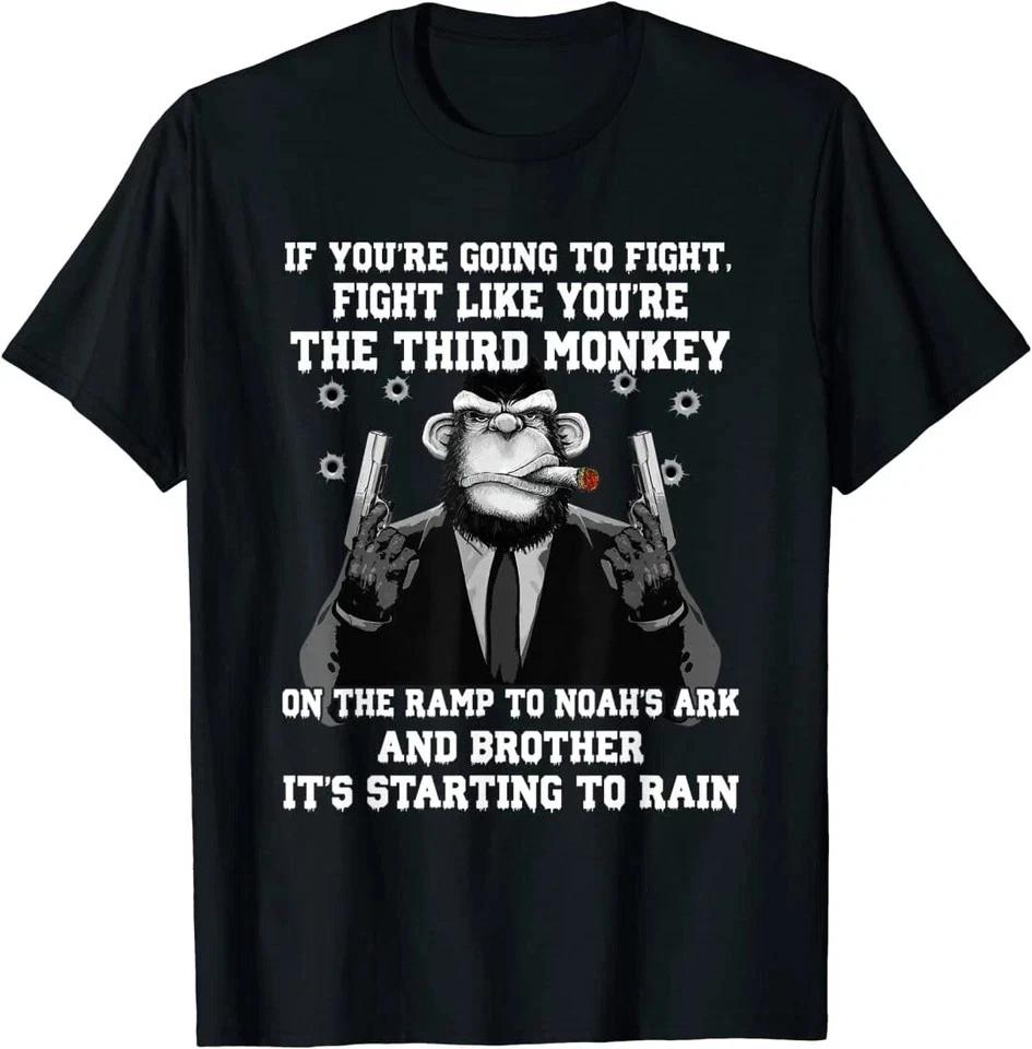 

If You re Going To Fight Fight Like The Third Monkey T- Shirt S
