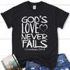 1 Corinthians 1348 Gods Love Never Fails Bible Verse Unisexs T Shirt