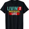 MICHAEL Designs By AKOKAY Livin' The MICHAEL Life T-Shirt Name MICHAEL T-Shirt