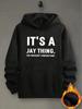 WeStyle Hub Valentine's Day 1pc's Fashion Casual Sports IT's A JAY THING Hoodie - Fashionable Blend Super Soft And Breathable Casu