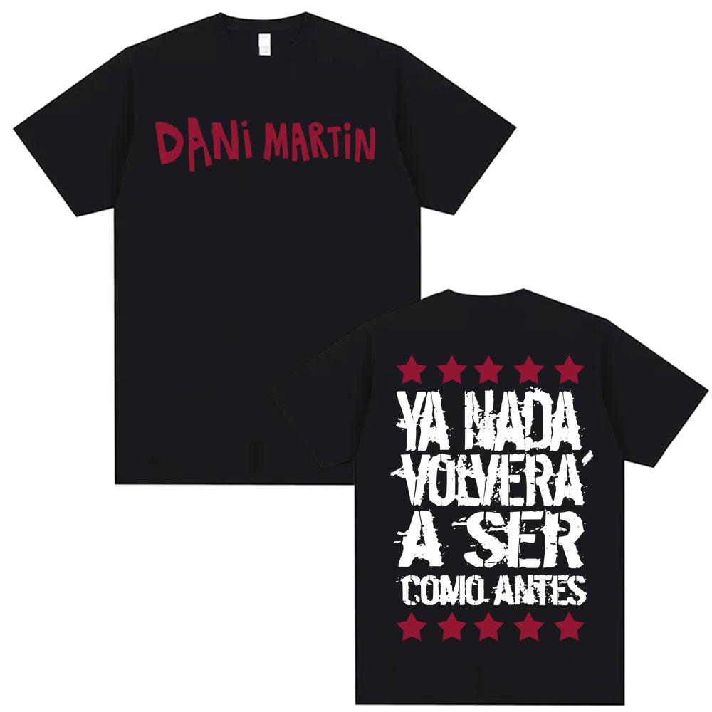 

Dani Martin Ya Nada Volvera A Ser Como Antes Tshirt 2026Summer Mens Womens Casual Cotton Tshirt Fashion Gothic Retro Tshirt S