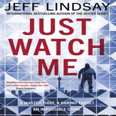 Just Watch Me by Jeff Lindsay Hardback Book 9781409186618