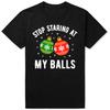 Stop Staring At My Balls Funny Dirty Christmas Adult Humor T-shirts Men Fashion Casual 100% Cotton Loose Oversized T Shirt - ...