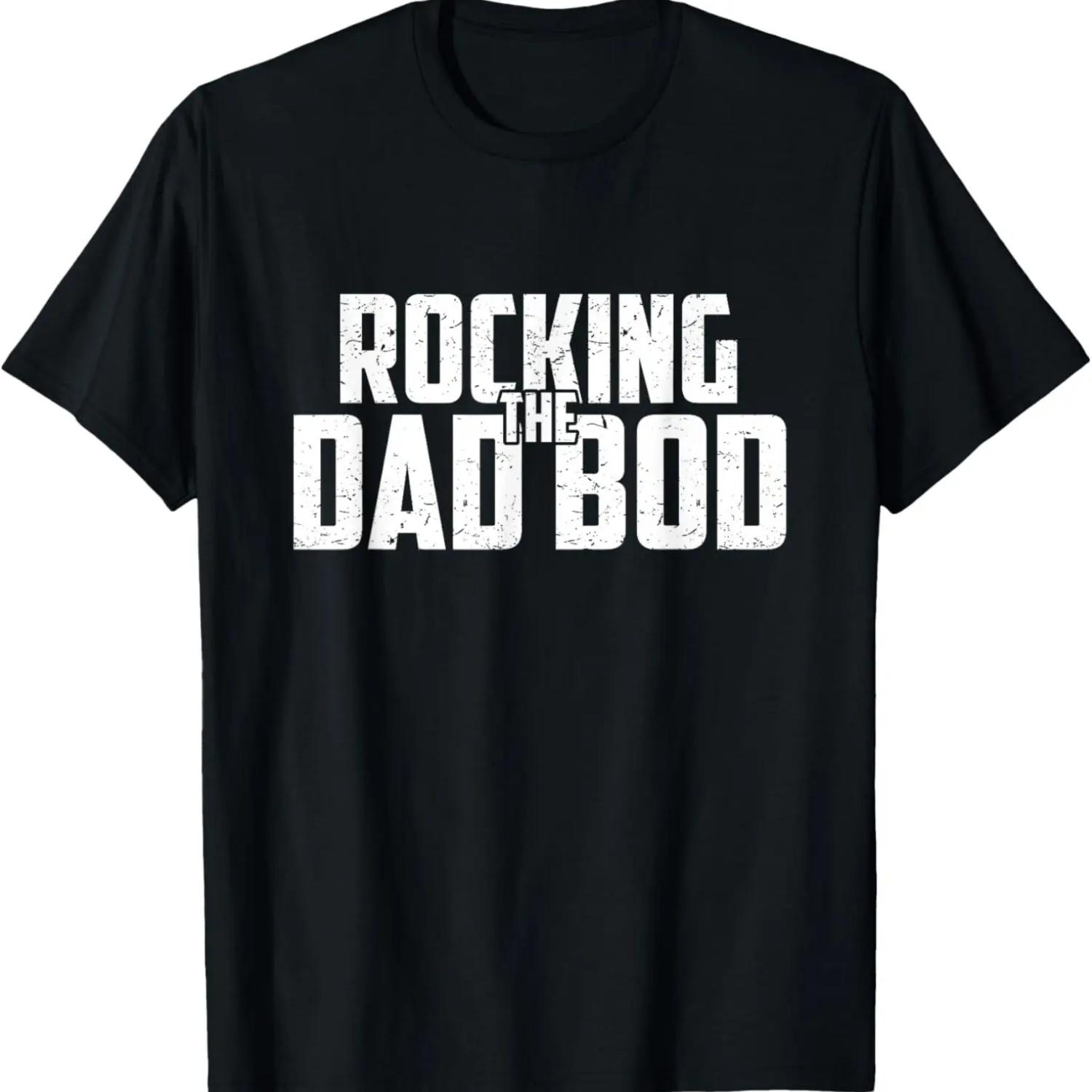 

Rocking The Dad Bod Funny T-Shirt S