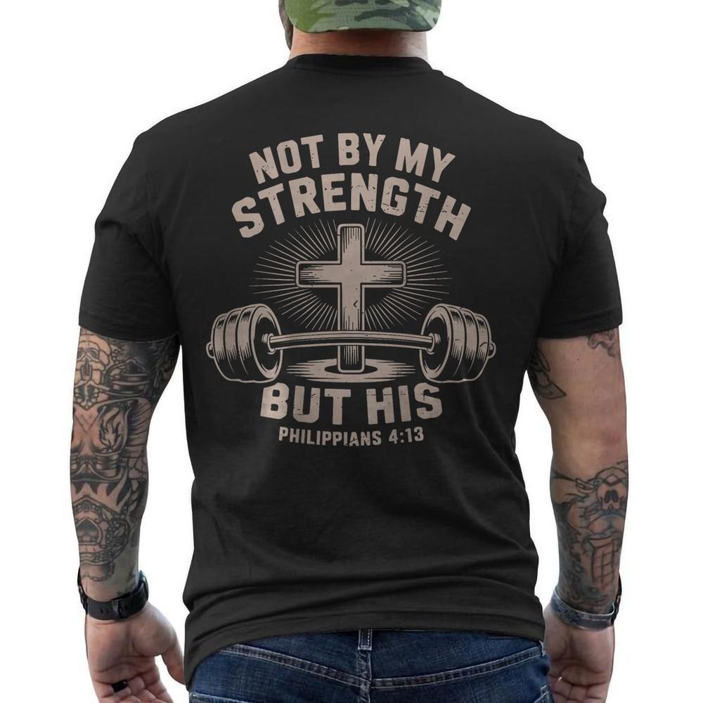 

Not by My Strength But His Christian Workout Gym Jesus Weightlifting ON BACK Tee Unisex T-Shirt XL