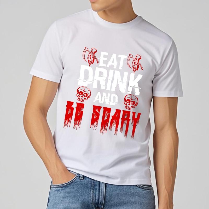 Tshirt Male Printed Boys Short Sleeve T Shirt Daily Wear Eat Drink And Be Scary Cool For Unisex Teeshirt Graphic Workout Tops