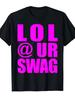 LOL @ DEIN SWAG Lachend Laut Über Deinen Swag Letter Grafik Geschenk Druck T-Shirt Oversize Sommer Neuheit Lässig Streetwear Unisex