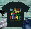 My Sons Fight Is My Fight Autism Awareness Tshirt Autism Mom Special Education