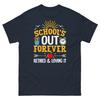 School’s Out Forever Retired and Loving It Teacher Retirement Unisex Classic Tee
